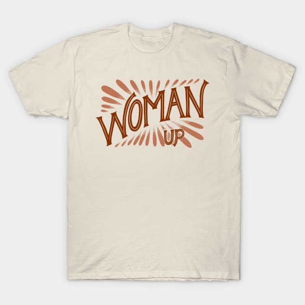 Woman Up Feminist Quote Neutral T-Shirt by ChloesNook